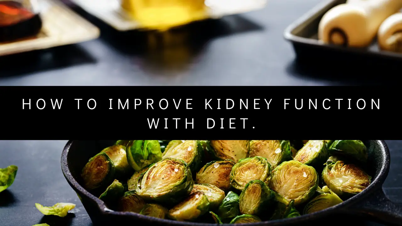 How to Improve Kidney Function with diet.