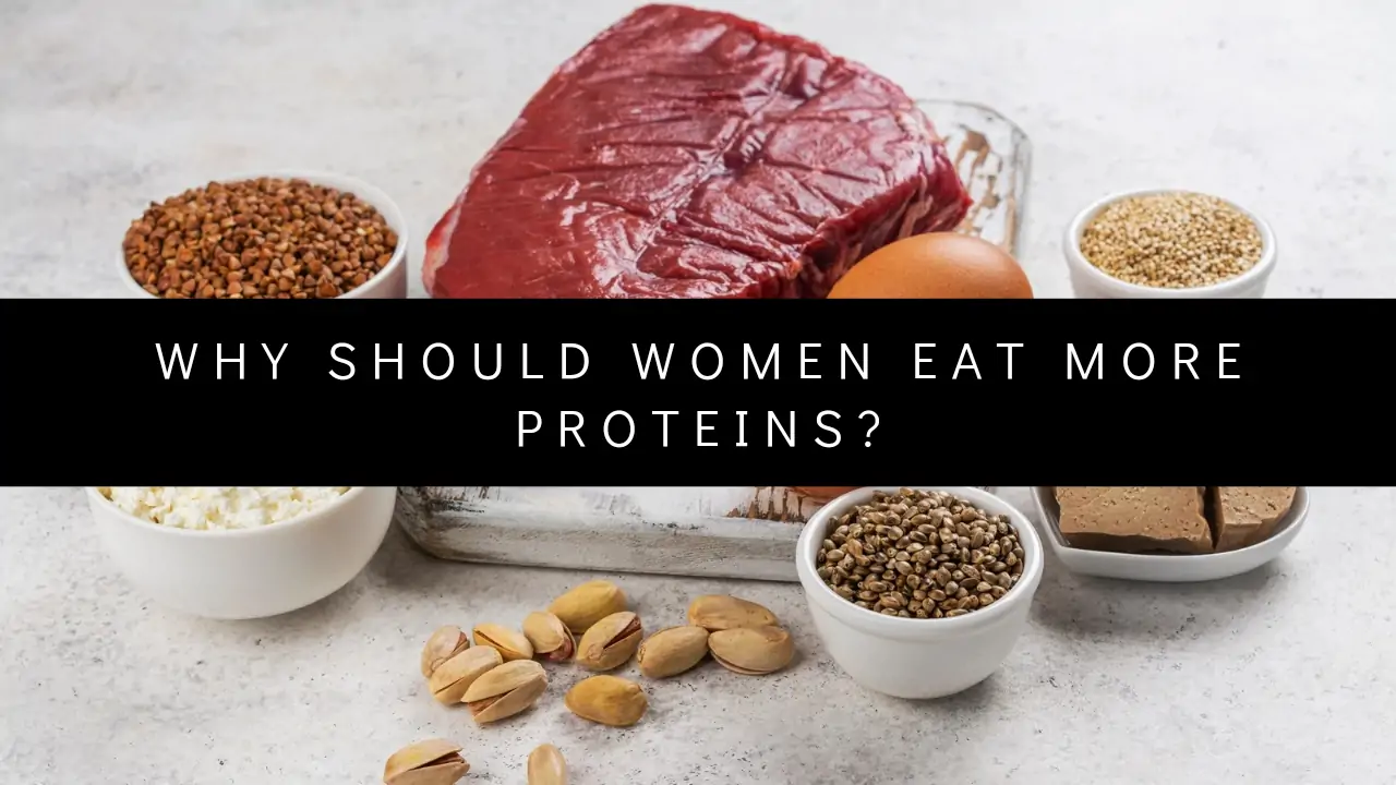 Why Should Women Eat More Proteins?