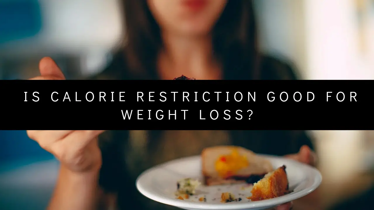 Is Calorie restriction good for weight loss?