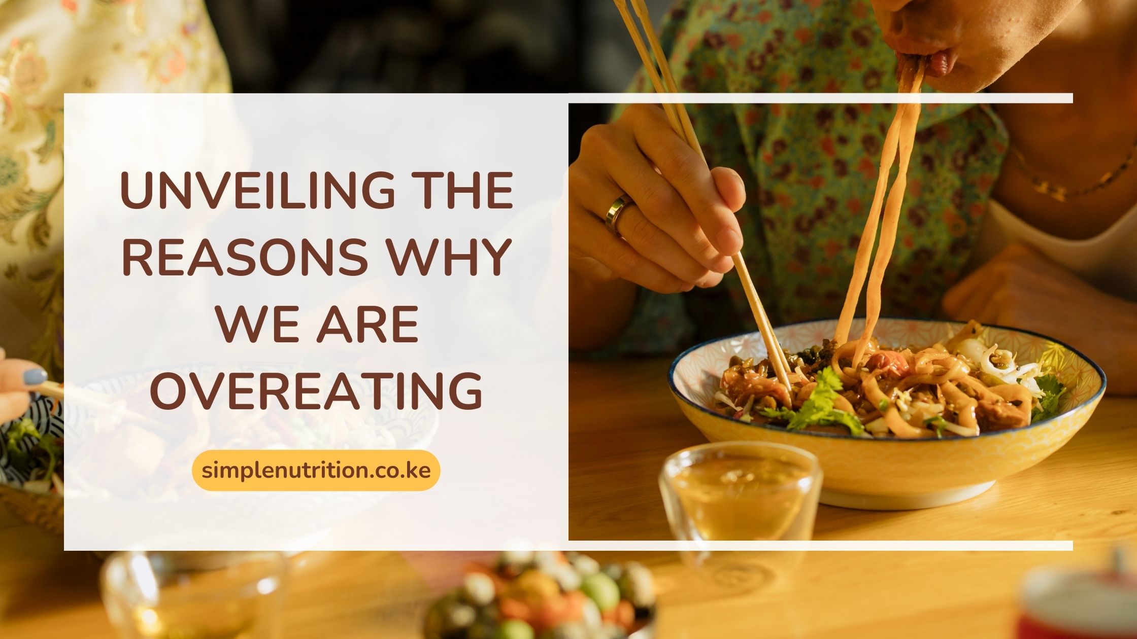 Unveiling the Reasons Why We are Overeating.