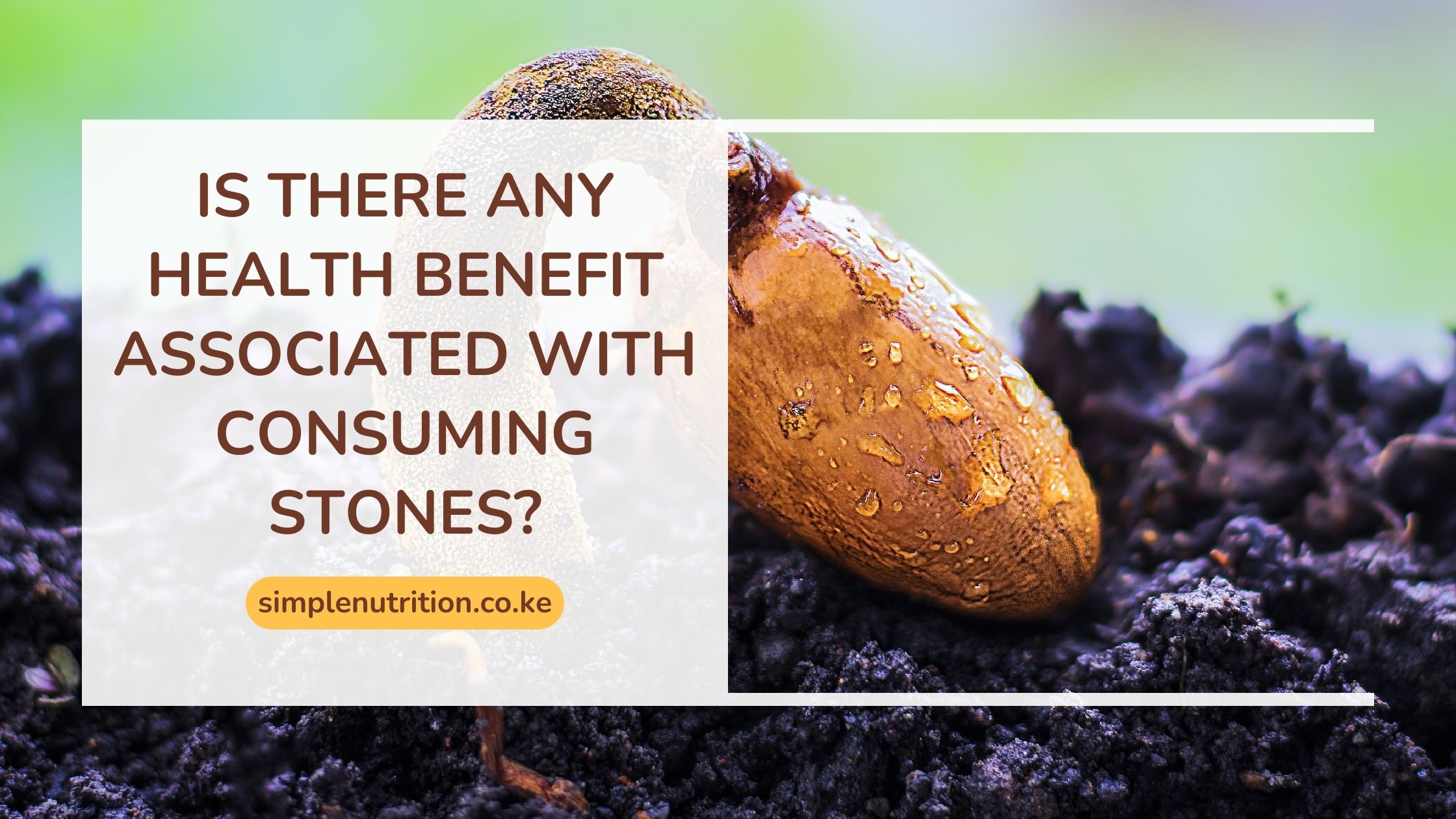 Is there any health benefit associated with consuming stones?