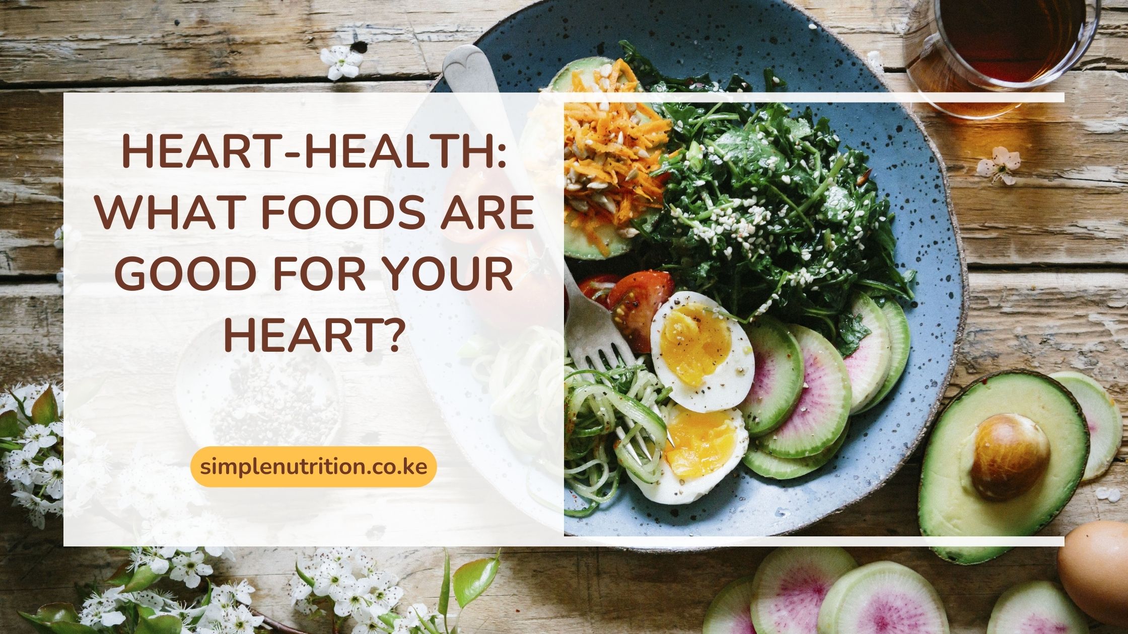 Heart-Health: What foods are good for your heart?