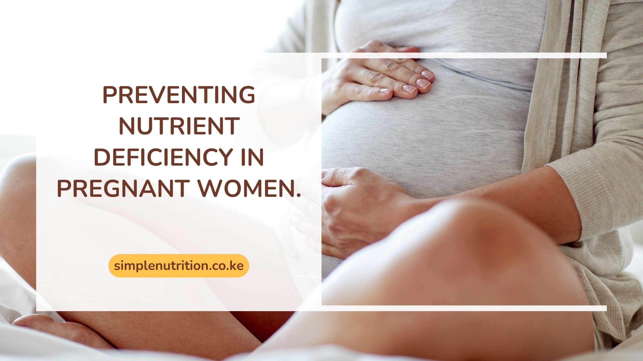 Preventing Nutrient Deficiency in pregnant women.