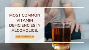 Most Common Vitamin Deficiencies in Alcoholics.
