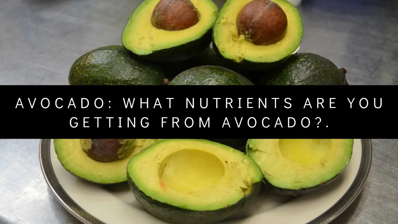 Avocado: What nutrients are you getting from avocado?