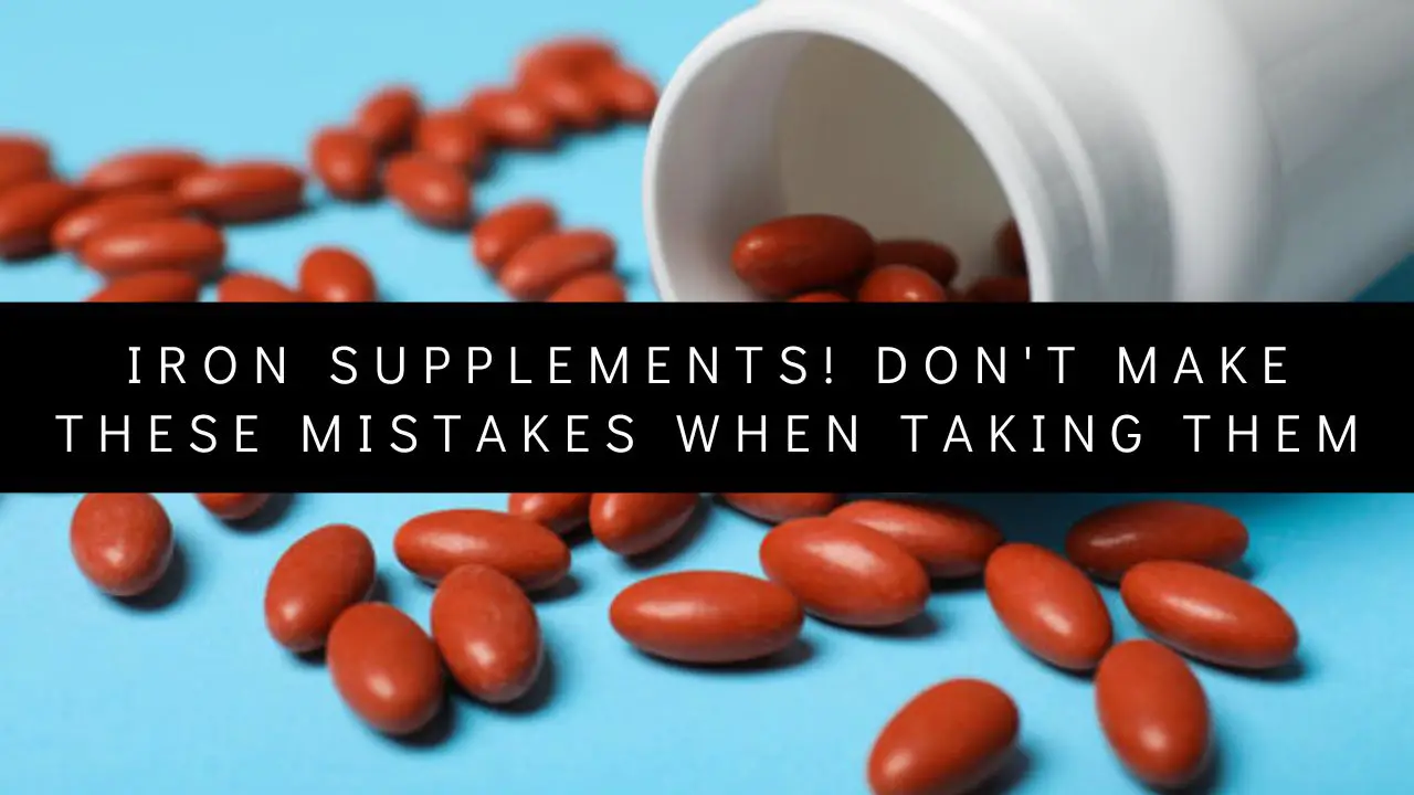 Iron supplements! Don’t make these mistakes when taking them.