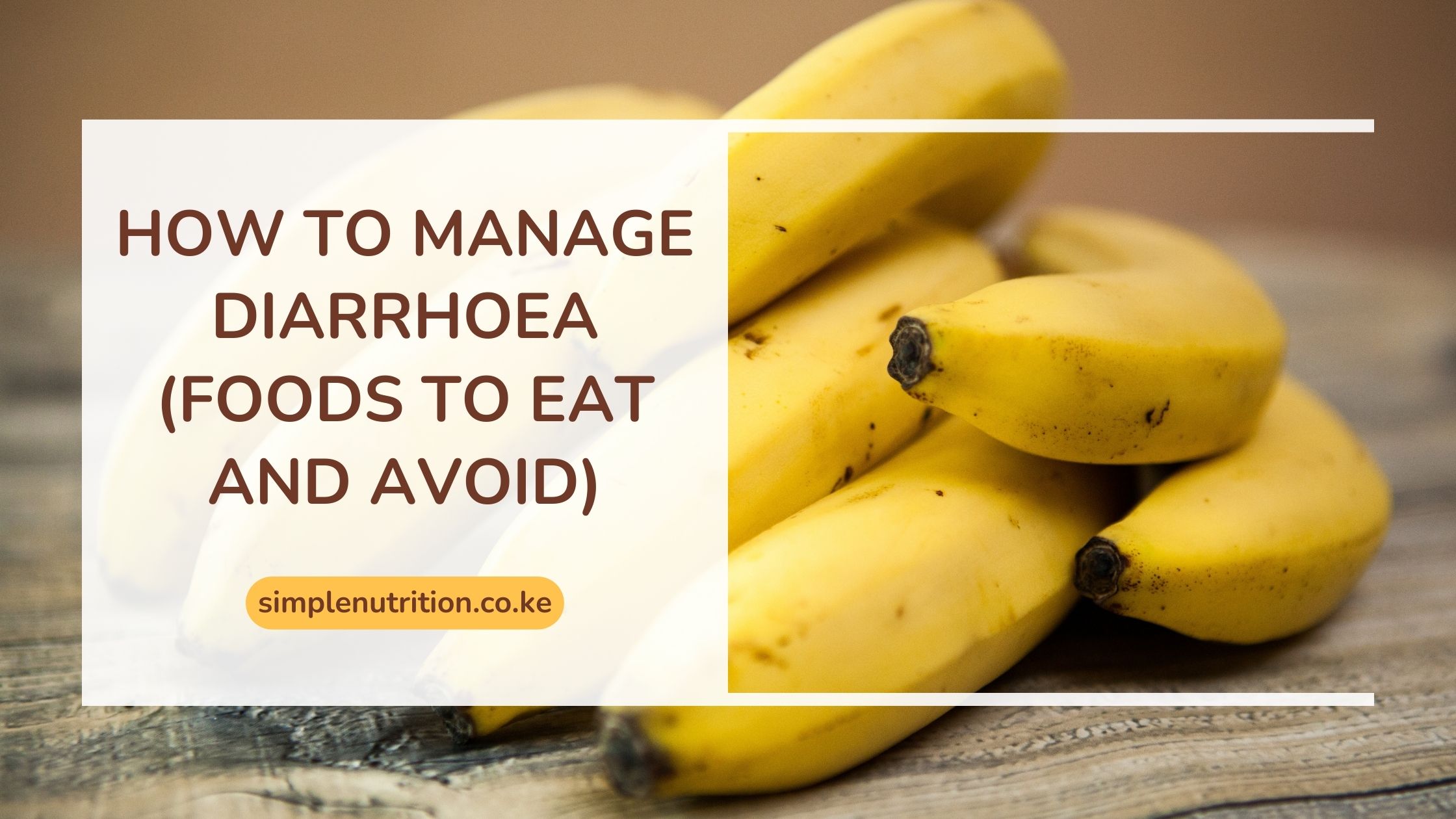 How To Manage Diarrhoea (Foods To Eat and Avoid)