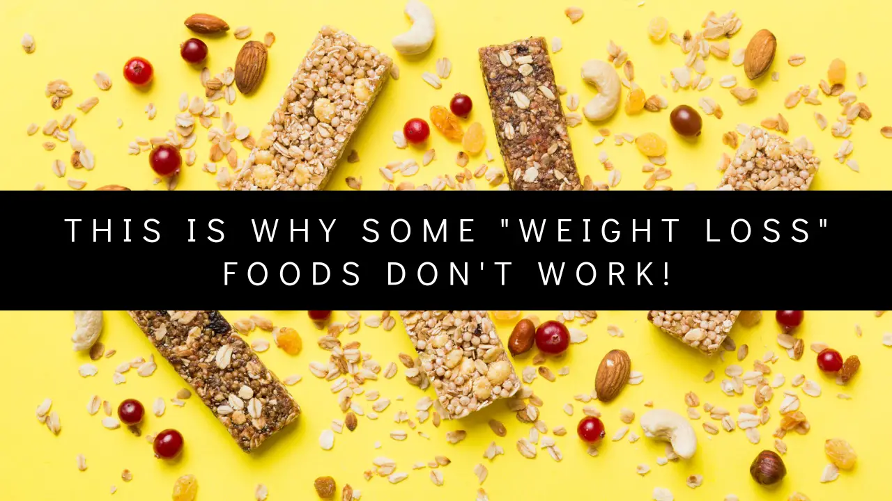 This is Why some "weight loss" foods don't work!